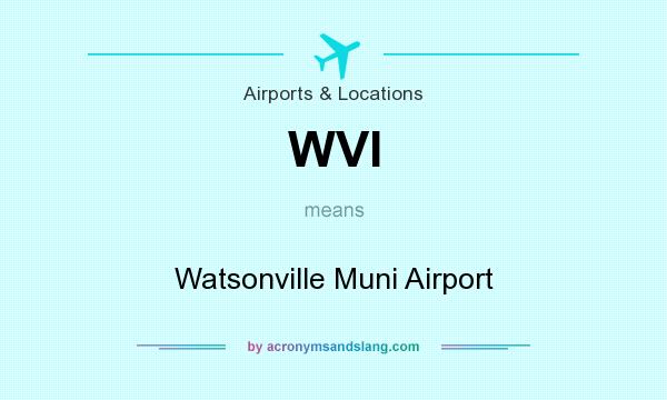 What does WVI mean? It stands for Watsonville Muni Airport
