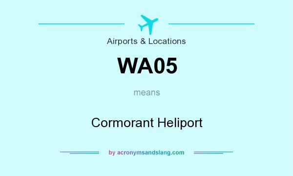 What does WA05 mean? It stands for Cormorant Heliport