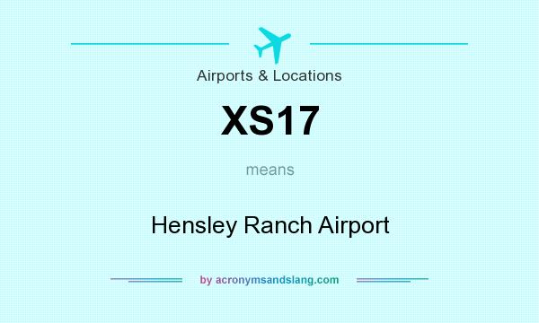 What does XS17 mean? It stands for Hensley Ranch Airport