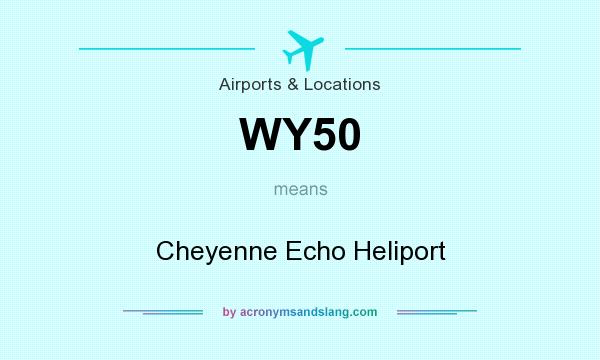 What does WY50 mean? It stands for Cheyenne Echo Heliport