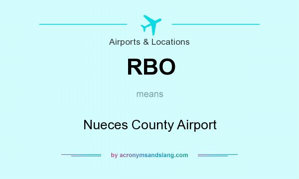 What does RBO mean? It stands for Nueces County Airport
