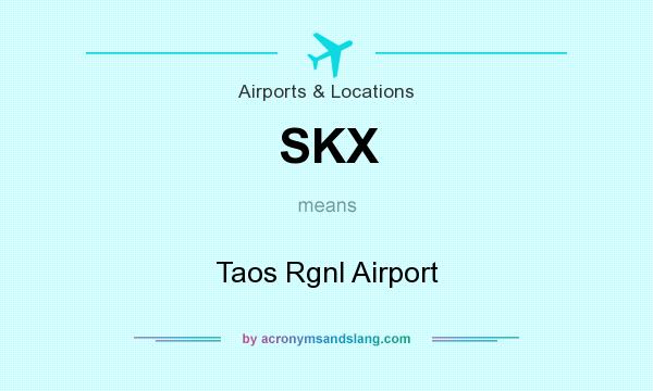What does SKX mean? It stands for Taos Rgnl Airport