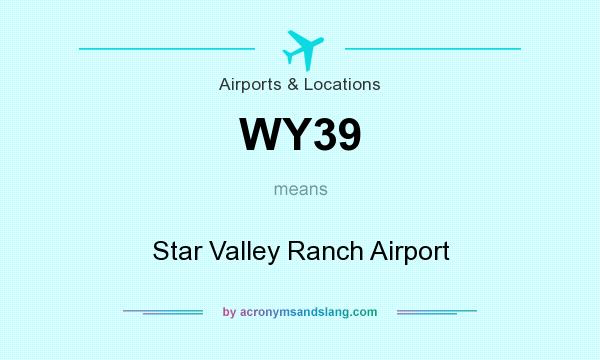 What does WY39 mean? It stands for Star Valley Ranch Airport