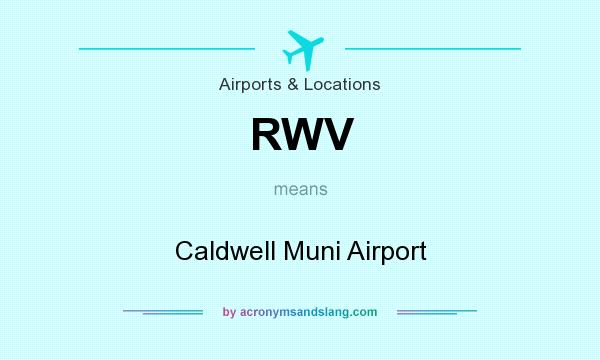 What does RWV mean? It stands for Caldwell Muni Airport