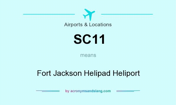 What does SC11 mean? It stands for Fort Jackson Helipad Heliport
