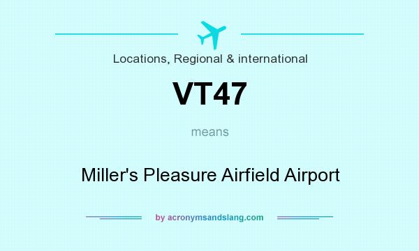 What does VT47 mean? It stands for Miller`s Pleasure Airfield Airport