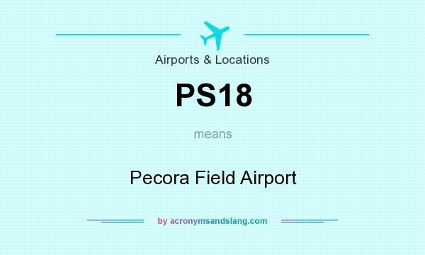What does PS18 mean? It stands for Pecora Field Airport