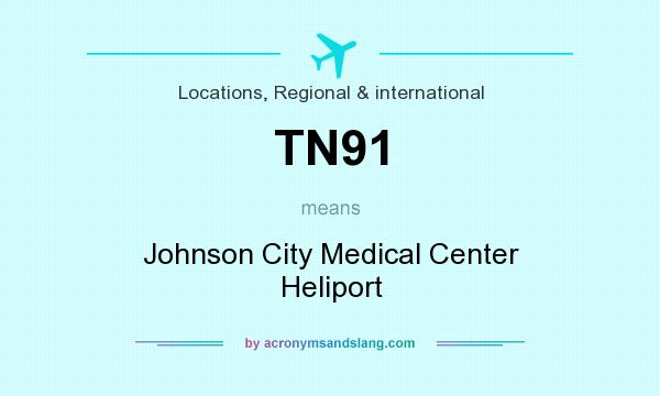 What does TN91 mean? It stands for Johnson City Medical Center Heliport