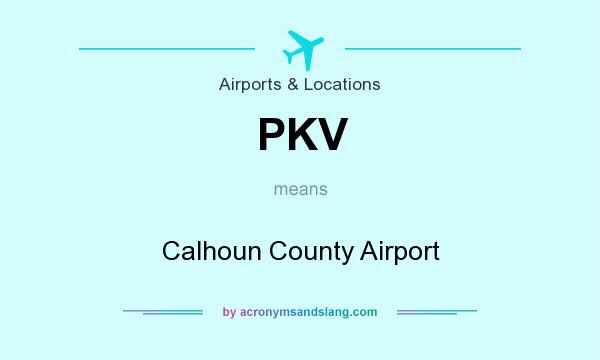 What does PKV mean? It stands for Calhoun County Airport