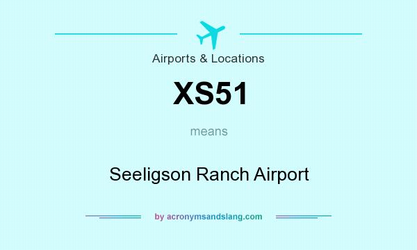 What does XS51 mean? It stands for Seeligson Ranch Airport