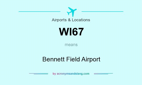 What does WI67 mean? It stands for Bennett Field Airport