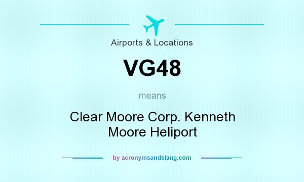 What does VG48 mean? It stands for Clear Moore Corp. Kenneth Moore Heliport