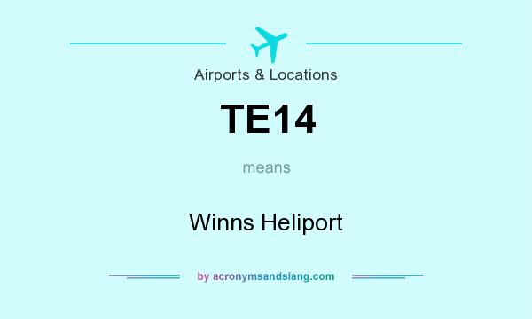 What does TE14 mean? It stands for Winns Heliport