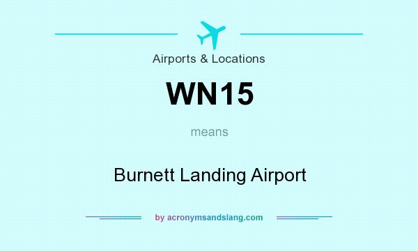 What does WN15 mean? It stands for Burnett Landing Airport