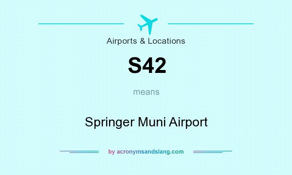What does S42 mean? It stands for Springer Muni Airport