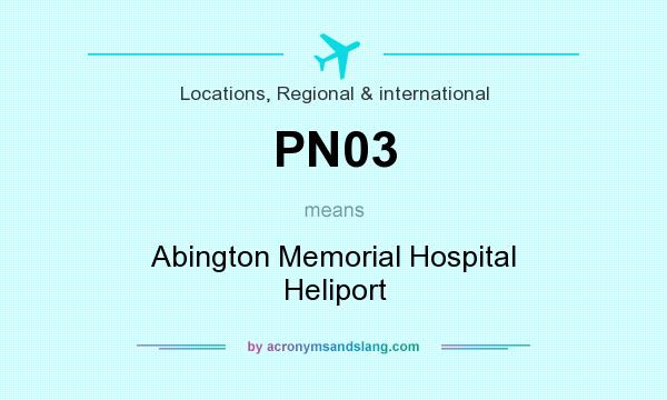 What does PN03 mean? It stands for Abington Memorial Hospital Heliport