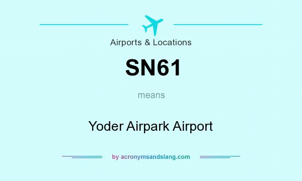What does SN61 mean? It stands for Yoder Airpark Airport