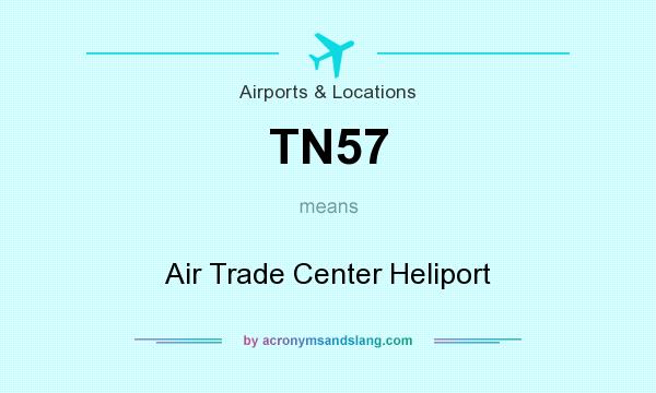 What does TN57 mean? It stands for Air Trade Center Heliport