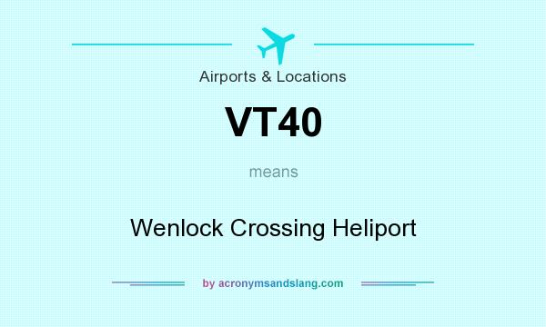 What does VT40 mean? It stands for Wenlock Crossing Heliport