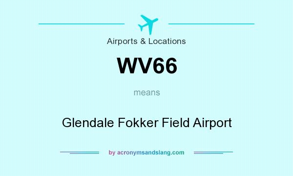 What does WV66 mean? It stands for Glendale Fokker Field Airport