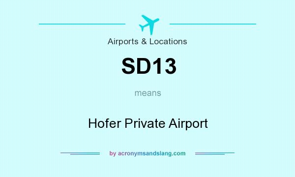 What does SD13 mean? It stands for Hofer Private Airport