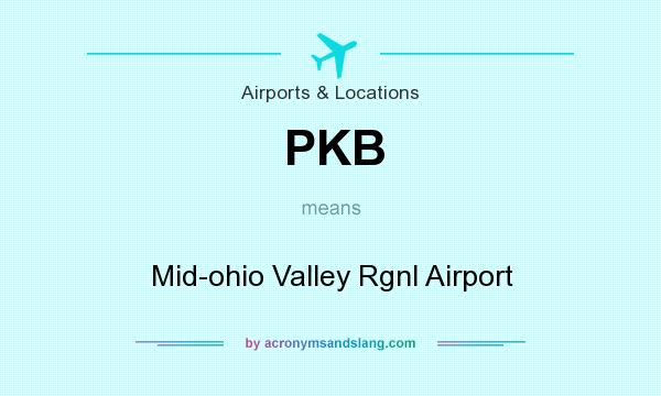 What does PKB mean? It stands for Mid-ohio Valley Rgnl Airport