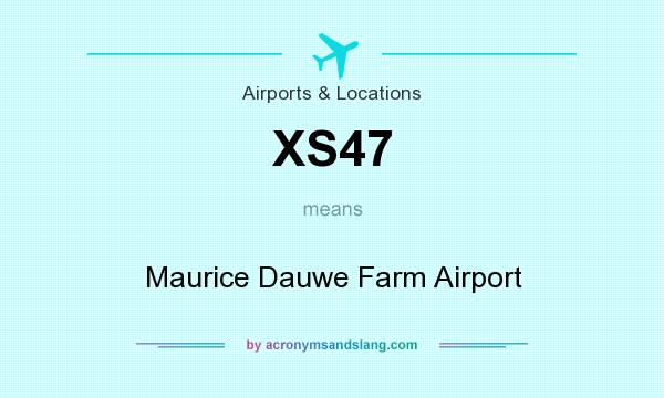 What does XS47 mean? It stands for Maurice Dauwe Farm Airport