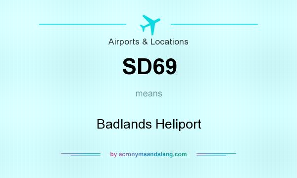 What does SD69 mean? It stands for Badlands Heliport