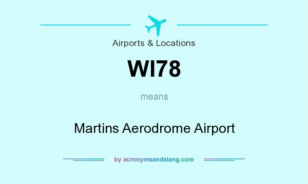 What does WI78 mean? It stands for Martins Aerodrome Airport