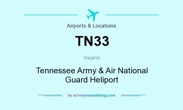 What does TN33 mean? It stands for Tennessee Army & Air National Guard Heliport