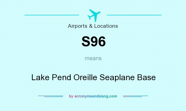 What does S96 mean? It stands for Lake Pend Oreille Seaplane Base