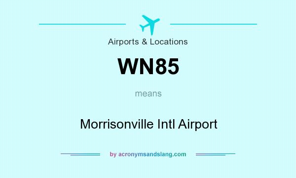 What does WN85 mean? It stands for Morrisonville Intl Airport