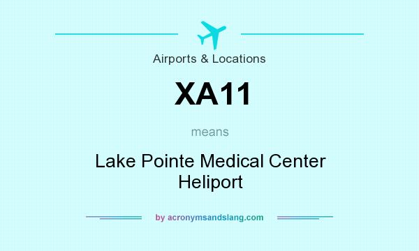 What does XA11 mean? It stands for Lake Pointe Medical Center Heliport