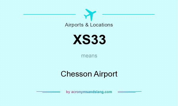 What does XS33 mean? It stands for Chesson Airport