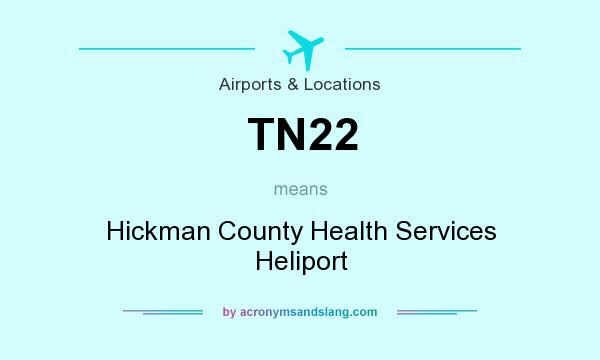 What does TN22 mean? It stands for Hickman County Health Services Heliport