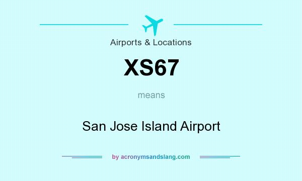 What does XS67 mean? It stands for San Jose Island Airport