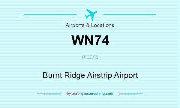 What does WN74 mean? It stands for Burnt Ridge Airstrip Airport