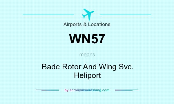 What does WN57 mean? It stands for Bade Rotor And Wing Svc. Heliport