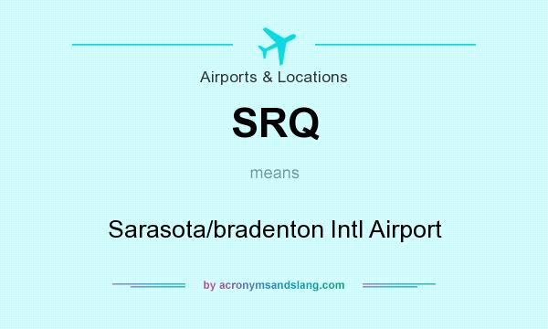 What does SRQ mean? It stands for Sarasota/bradenton Intl Airport