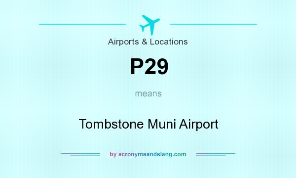 What does P29 mean? It stands for Tombstone Muni Airport