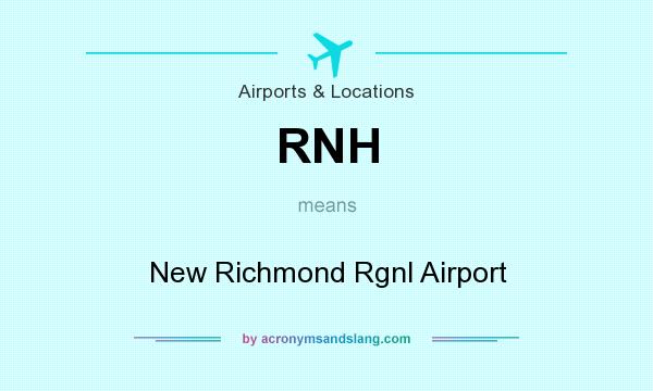 What does RNH mean? It stands for New Richmond Rgnl Airport