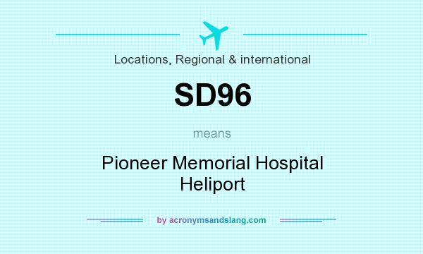 What does SD96 mean? It stands for Pioneer Memorial Hospital Heliport