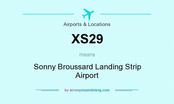What does XS29 mean? It stands for Sonny Broussard Landing Strip Airport