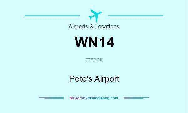 What does WN14 mean? It stands for Pete`s Airport