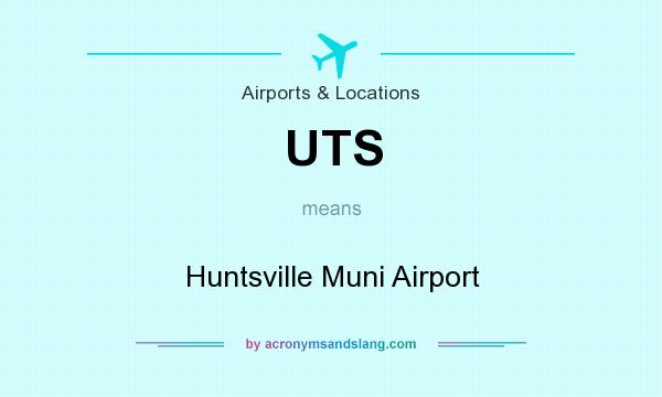 What does UTS mean? It stands for Huntsville Muni Airport