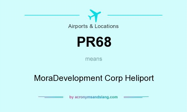 What does PR68 mean? It stands for MoraDevelopment Corp Heliport