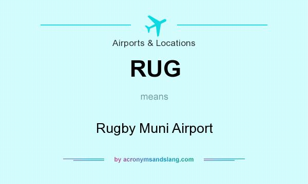 What does RUG mean? It stands for Rugby Muni Airport