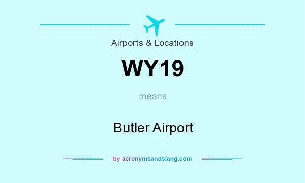 What does WY19 mean? It stands for Butler Airport