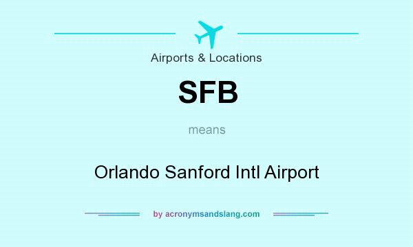 What does SFB mean? It stands for Orlando Sanford Intl Airport