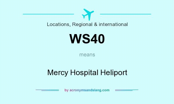 What does WS40 mean? It stands for Mercy Hospital Heliport